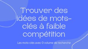 Lire la suite à propos de l’article Comment Trouver des Mots Clés Efficaces pour Booster Votre SEO en 2024 ?