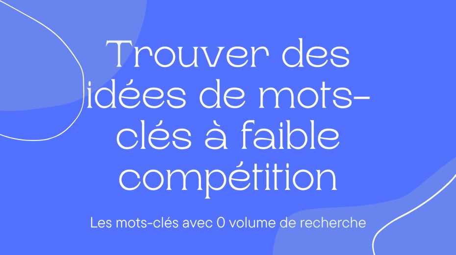 You are currently viewing Comment Trouver des Mots Clés Efficaces pour Booster Votre SEO en 2024 ?